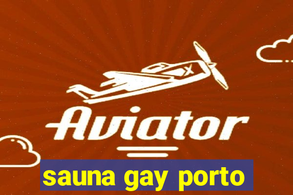 sauna gay porto